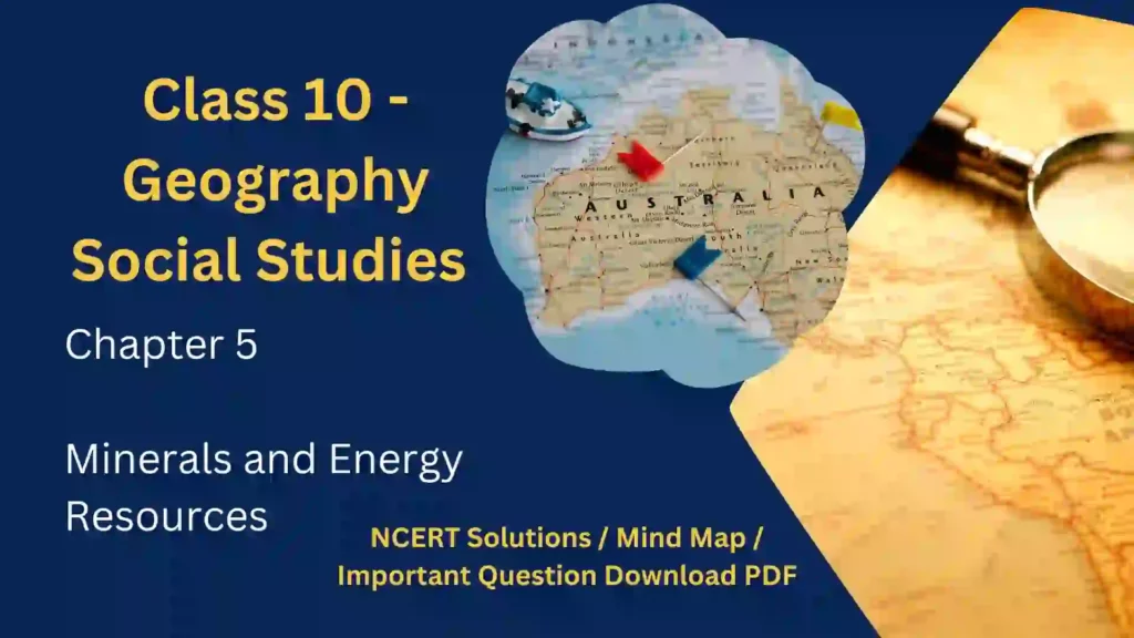 Class 10 Social Studies Geography Chapter 5 Minerals and Energy Resources