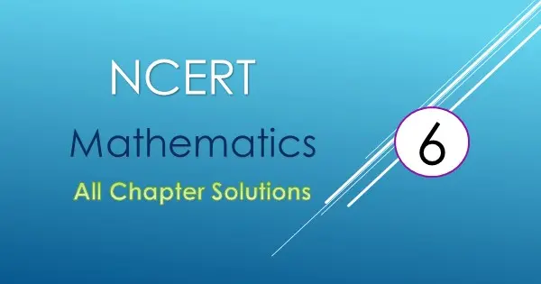 NCERT Solutions For Class 6 Maths
