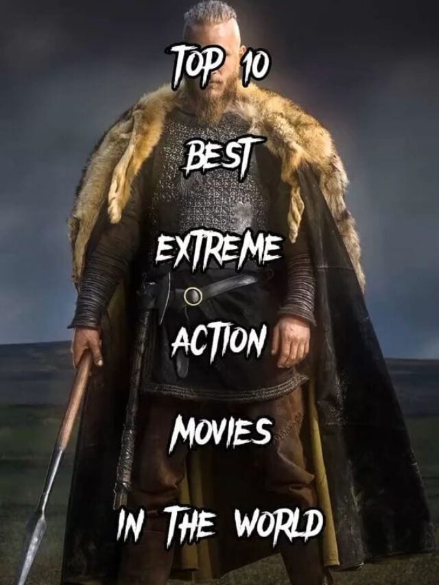 Top 10 Extreme action movie in the world