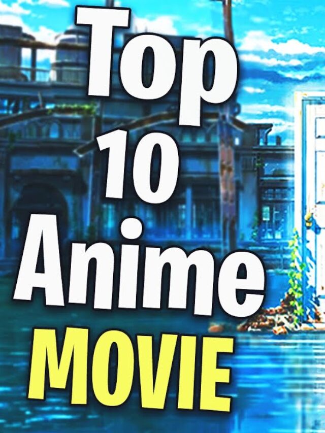 top 10 best anime movies
